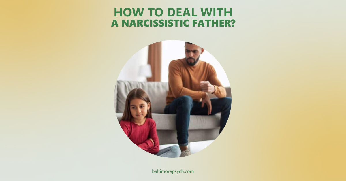 How to Deal With  a Narcissistic Father?